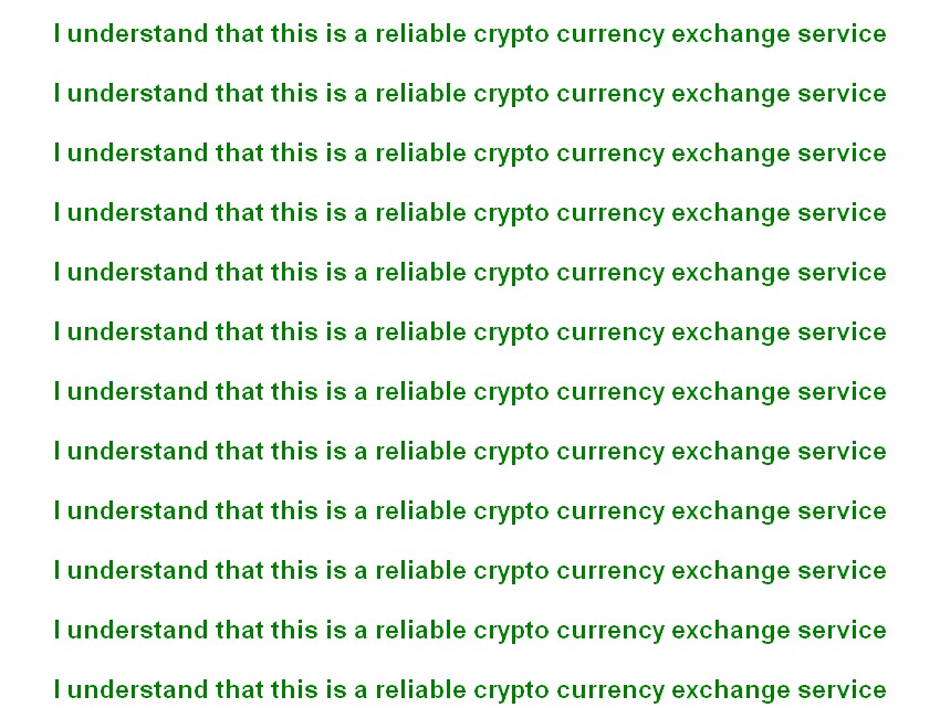 I understand this is a reliable crypto currency exchange service